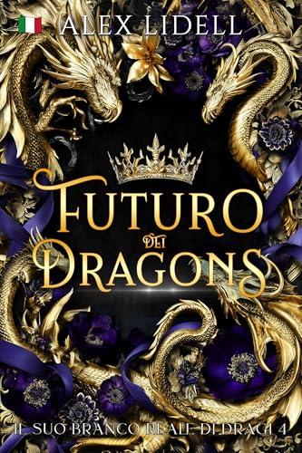 Futuro dei Draghi: Fantasy Romantica – Draghi Mutanti, Finta Fidanzata, Relazione Finta (Il Suo Branco Reale di Draghi Vol. 4)