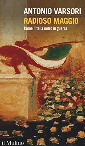 Radioso maggio. Come l'Italia entrò in guerra