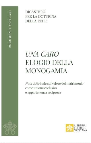 Una caro. Elogio della monogamia. Nota dottrinale sul valore del matrimonio come unione esclusiva e appartenenza reciproca