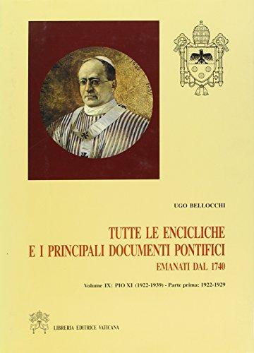 Tutte le encicliche e i principali documenti pontifici emanati dal 1740. Pio XI (1922-1939) (Vol. 9/1): Volume IX, Pio XI (1922-1939)