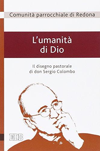 L'umanità di Dio. Il disegno pastorale di don Sergio Colombo