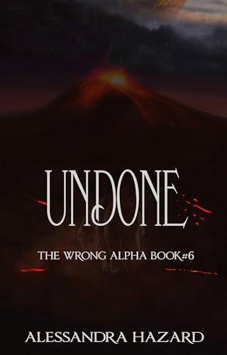 Undone (The Wrong Alpha Book 6) (English Edition)