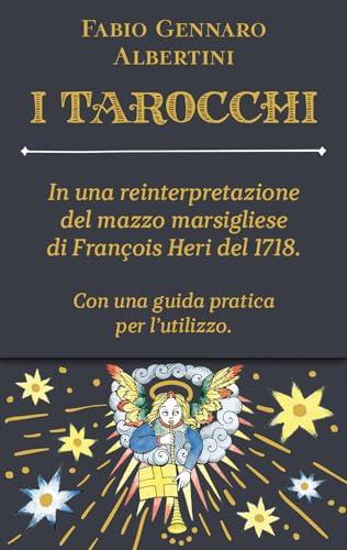 Tarocchi. In una reinterpretazione del mazzo marsigliese di François Heri del 1718. Con 78 Carte
