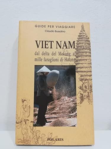 Viet Nam. Dal delta del Mekong ai mille faraglioni di Halong