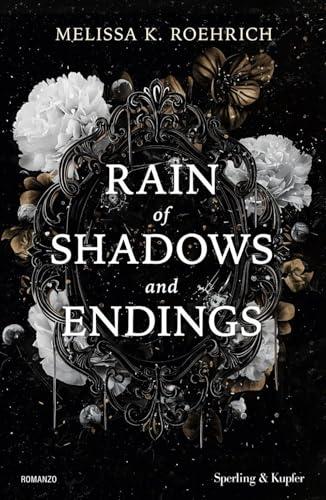 Rain of shadows and endings. Ediz. italiana