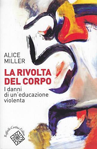 La rivolta del corpo. I danni di un'educazione violenta
