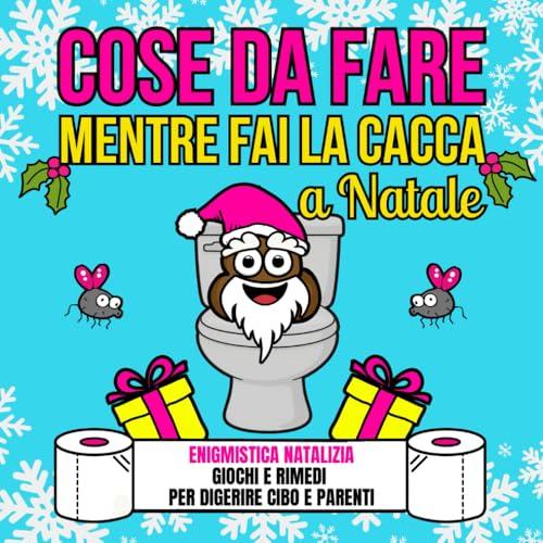 Cose da fare mentre fai la cacca a Natale: Enigmistica Natalizia - giochi e rimedi per digerire cibo e parenti.
