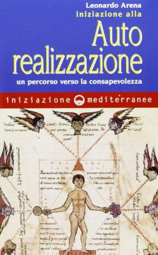 Iniziazione all'autorealizzazione. Un percorso verso la consapevolezza