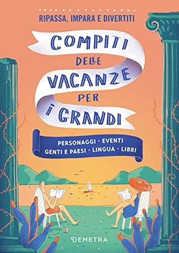 Compiti delle vacanze per i grandi: Personaggi - Eventi - Genti e Paesi - Lingua - LIbri