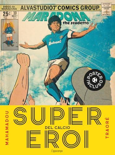 Supereroi del calcio. Ediz. a colori. Con Poster
