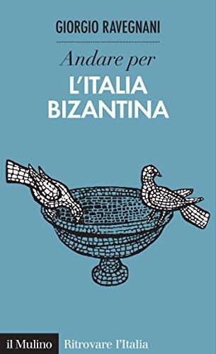 Andare per l'Italia bizantina (Ritrovare l'Italia)