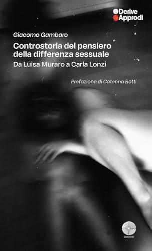 Controstoria del pensiero della differenza sessuale. Da Carla Lonzi a Luisa Muraro