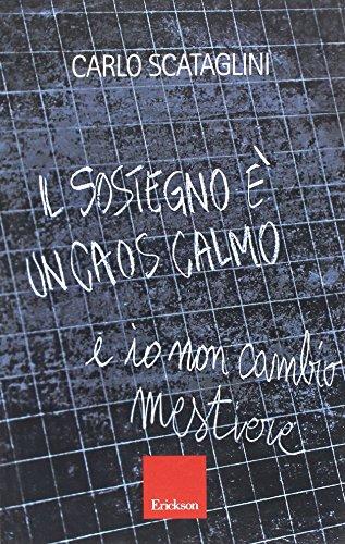 Il sostegno è un caos calmo e io non cambio mestiere