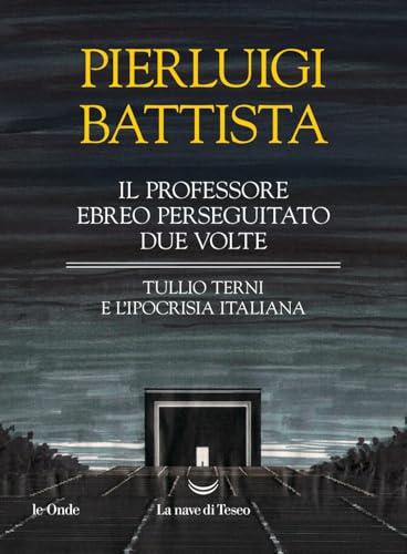 Il professore ebreo perseguitato due volte. Tullio Terni e l'ipocrisia italiana