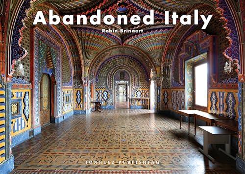 Abandoned Italy. Ediz. a colori