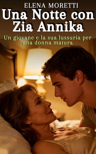 Una Notte con Zia Annika: Un giovane e la sua lussuria per una donna matura