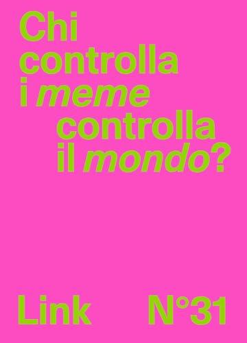 Link. Idee per la televisione. Chi controlla i meme controlla il mondo? (Vol. 31)