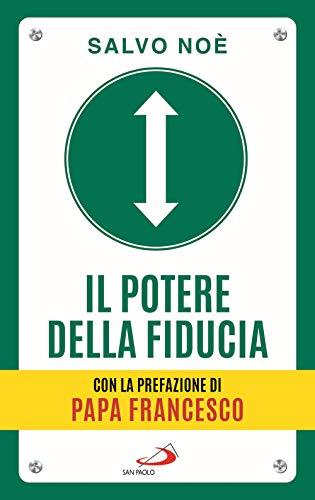 Il potere della fiducia. I 10 passi per sconfiggere le paure e sviluppare l'autostima