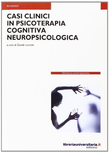 Casi clinici in psicoterapia cognitiva neuropsicologica