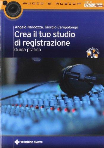 CREA IL TUO STUDIO DI REGISTRAZIONE + CD ROM