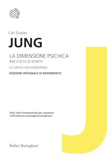 La dimensione psichica. Raccolta di scritti. Edizione integrale di riferimento