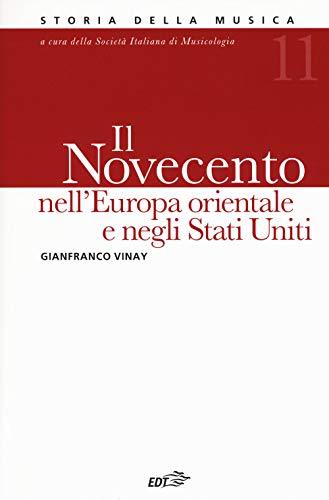 Storia della musica. Il Novecento nell'Europa orientale e Stati Uniti (Vol. 11)