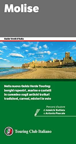 Molise: Nella nuova Guida Verde Touring: borghi rupestri, marine e castelli; In cammino sugli antichi tratturi; Tradizioni, carresi, misteri in volo. (Guide Verdi d'Italia Vol. 42)