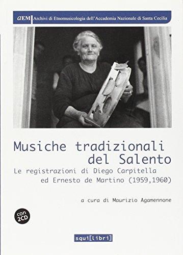 Musiche tradizionali del Salento. Le registrazioni di Diego Carpitella ed Ernesto De Martino. Con CD Audio