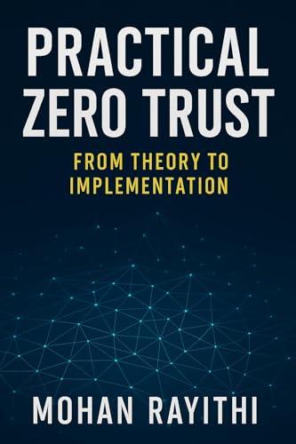 Practical Zero Trust : From Theory to Implementation (English Edition)