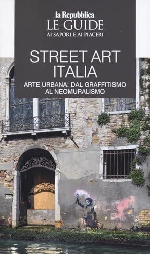 Street art. Le guide ai sapori e ai piaceri