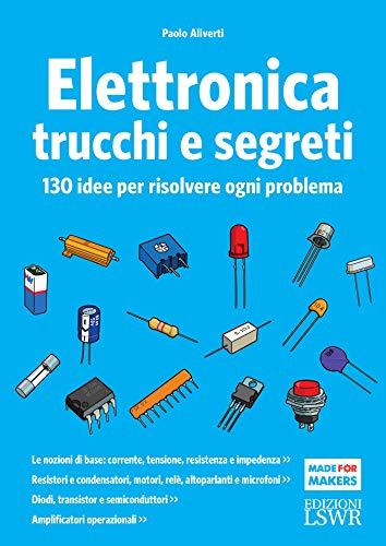 Elettronica trucchi e segreti: 100 idee per risolvere ogni problema