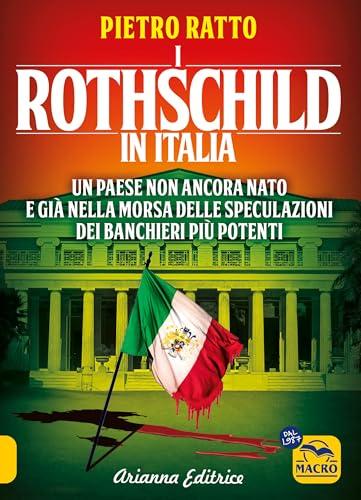 I Rothschild in Italia: Un Paese non ancora nato e già nella morsa delle speculazioni dei banchieri più potenti (Un'altra storia)