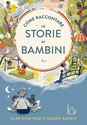 Come raccontare le storie ai bambini. Ediz. a colori