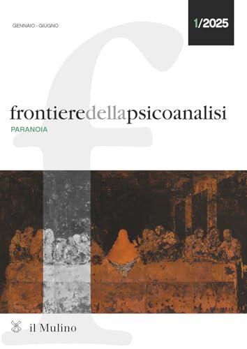 Frontiere della psicoanalisi. Paranoia (2025) (Vol. 1)