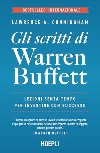 Gli scritti di Warren Buffett. Lezioni senza tempo per investire con successo