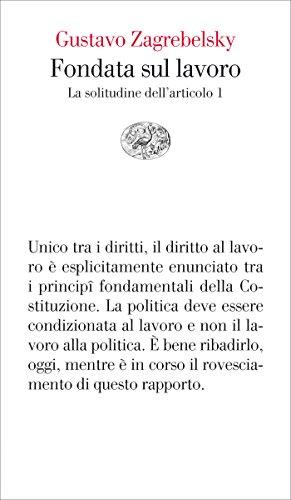 Fondata sul lavoro: La solitudine dell'articolo 1 (Vele Vol. 86)