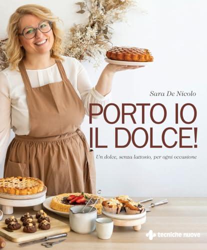 Porto io il dolce! Un dolce, senza lattosio, per ogni occasione