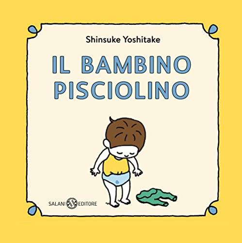 Il bambino Pisciolino. Ediz. illustrata