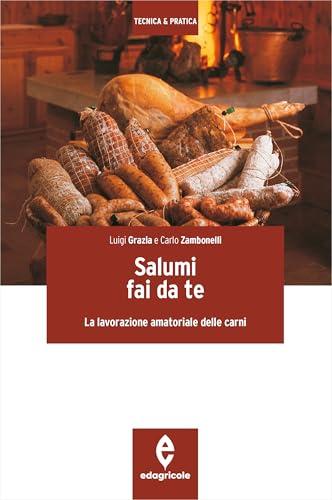 Salumi fai da te. La lavorazione amatoriale delle carni