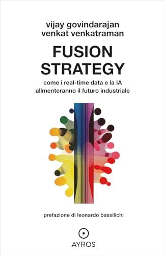 Fusion strategy. Come i real-time data e la IA alimenteranno il futuro industriale