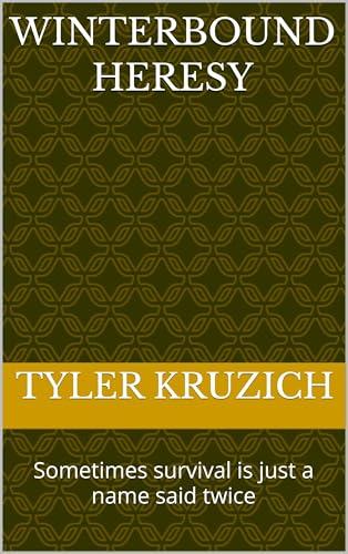 Winterbound Heresy: Sometimes survival is just a name said twice (Legacy of the Crimsonfrost Oath Book 4) (English Edition)