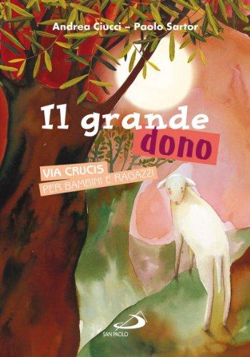 Il grande dono. Via crucis per bambini e ragazzi