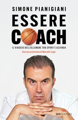 Essere coach. Il viaggio dell’allenare tra sport e azienda