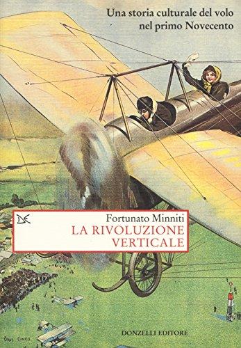 La rivoluzione verticale. Una storia culturale del volo nel primo Novecento