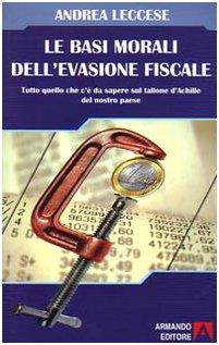 Le basi morali dell'evasione fiscale. Tutto quello che c'è da sapere sul tallone d'Achille del nostro paese