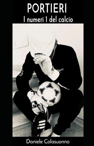 PORTIERI - I numeri 1 del calcio: Dall'1...all'11