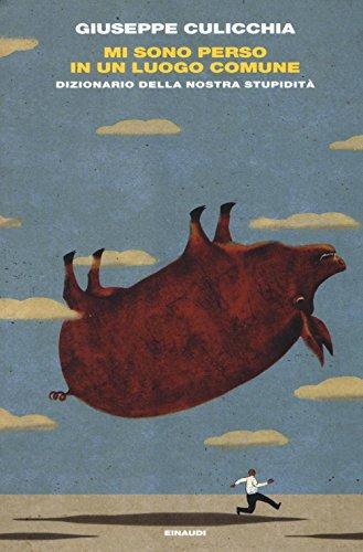 Mi sono perso in un luogo comune: Dizionario della nostra stupidità