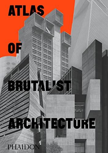 Atlas of brutalist architecture. Ediz. illustrata: Classic format