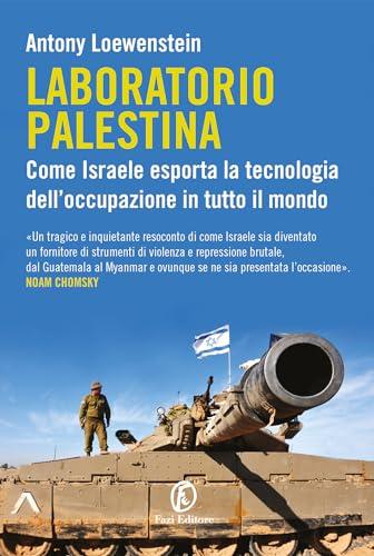 Laboratorio Palestina: Come Israele esporta la tecnologia dell’occupazione in tutto il mondo