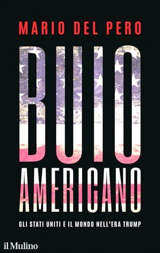 Buio americano. Gli Stati Uniti e il mondo nell'era Trump